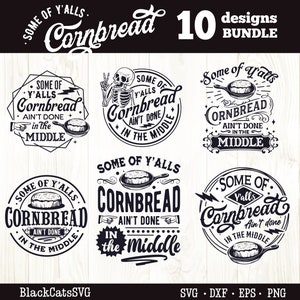 May include: A set of 10 black and white SVG designs featuring the text "Some of Y'alls Cornbread Ain't Done in the Middle" with various graphic elements, including a skeleton, a skillet, and cornbread.