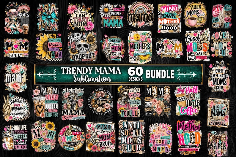 Op de afbeelding: Een verzameling van 60 Trendy Mama sublimatieontwerpen. De ontwerpen bevatten bloemen-, luipaard- en schedelafbeeldingen met zinnen als "Mama", "Motherhood" en "Coffee". Het kleurenpalet omvat roze, zwart en geel.