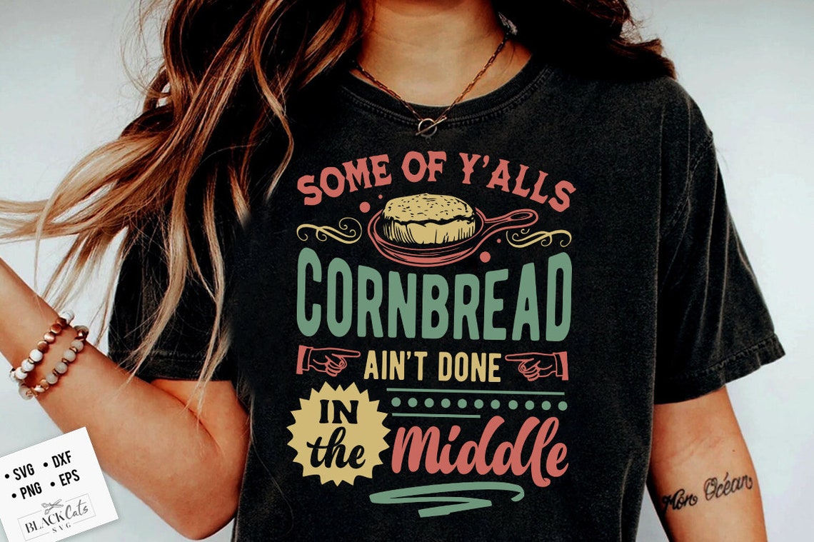 Some of Y'alls Cornbread Ain't Done in the Middle Svg, Western Svg ...