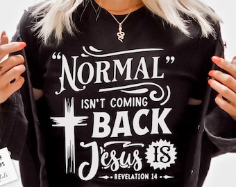 Normal isn&#39;t coming back Jesus is svg, Bible svg, Storm svg, Strong svg, Bible verse svg, Faith svg, Jesus svg, God svg