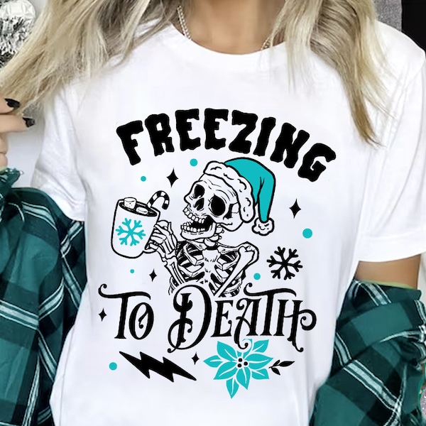 Freezing to death svg, Freezing Season svg, Freezing svg, Skeleton Christmas Svg, Skull Santa , Christmas Svg, Funny Christmas svg