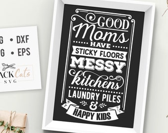 Good Moms Have Sticky Floors Messy Kitchens Happy Kids 10" x 4" Wood Sign 