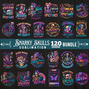 K&ouml;nnte beinhalten: Eine Sammlung von 120 Snarky Skulls Sublimationsdesigns. Jedes Design zeigt einen Totenkopf mit verschiedenen Grafiken und Texten, darunter S&auml;tze wie &bdquo;I'm Not Mean&ldquo; und &bdquo;Mentally Spicy&ldquo;. Die Designs sind in leuchtenden Farben.