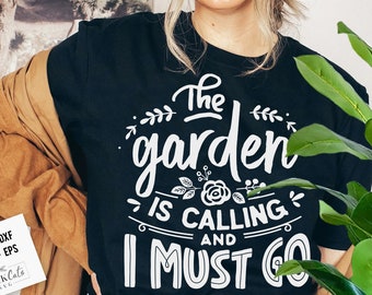 The garden is calling and I must go SVG, Garden svg, Gardening svg, plants svg, Funny gardening svg, Garden sign svg,