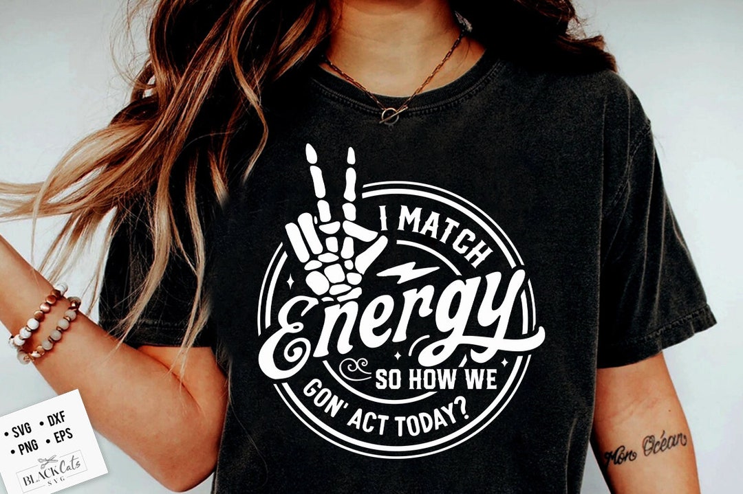 Match Energy I Match Energy SVG, Sarcasm SVG, Sassy SVG , Do Not Disturb My Energy ...