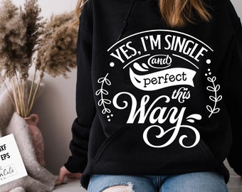 Ja ik ben single en perfect op deze manier svg, Anti Valentijnsdag SVG, Funny Valentine Shirt Svg, Love Svg