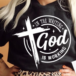 In the waiting God is working svg, prayer svg, Faith svg,  Pray svg, Christian cross svg, Bible verse svg