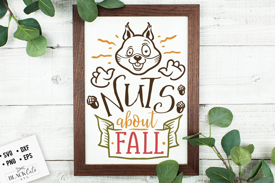 Nuts About Fall Svg, Autumn Svg, Fall Svg, Autumn Svg Design ...