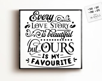 Every love story is my favorite SVG, Valentine's Day SVG, Valentine Shirt Svg, Love Svg