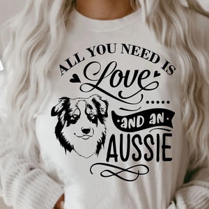 All you need is love and an Aussie svg, Aussie dog svg, I love my Aussie svg, Aussie dog svg, Aussie lover svg, Border collie svg
