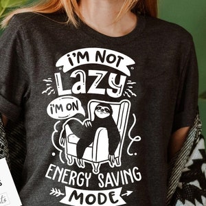 I&#39;m not lazy I&#39;m on energy saving mode svg, Sloth svg, Funny Sloth svg, Lazy sloth svg, Sassy svg , Sarcastic SVG, Funny svg, Sarcasm Svg