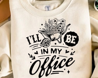 I'll be in my office plant shirt svg,  Garden svg, The gardener svg, The plant lover svg, plants svg, Funny gardening svg, Plant lover