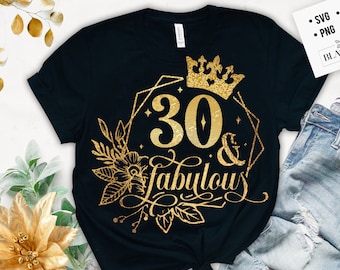 30 & Fabulous SVG | 30th Birthday SVG | 30th SVG | Birthday Svg | 30 th Birthday Shirt Svg