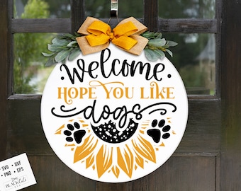 Welcome hope you like dogs sign svg, Welcome dogs sign, Round door hanger svg, Front door hanger svg,