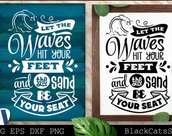 May include: Two digital designs for a beach-themed sign. The sign says "Let the waves hit your feet and the sand be your seat". One design is white text on a teal background, the other is black text on a white background.