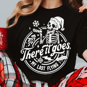 There it goes my last flying f*ck SVG, there it goes svg, my last flying f*ck SVG, Christmas skull svg, Skeleton Christmas svg