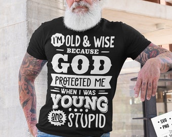 I'm old and wise because God protected me when I was young and stupid svg, Birthday Vintage Svg, Aged to perfection svg