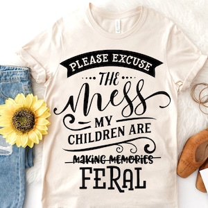 Please excuse the mess SVG, Mom Life Svg, Mom svg, Mothers Day svg, Mama svg, Funny Mom svg, Mother svg