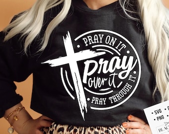 Pray on it Pray over it Pray through it svg, prayer svg, Pray svg, Christian cross svg, Bible verse svg