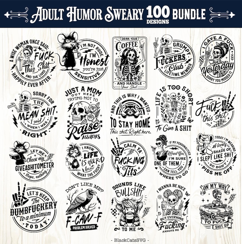 May include: A collection of 20 black and white graphic designs with humorous and swear word themes. Designs include skeletons, animals, and phrases like "Fuck This Shit" and "I'm Not Rude, I'm Honest."