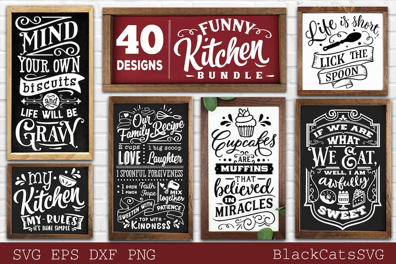 May include: A collection of framed kitchen-themed signs with humorous quotes in white lettering on black and red backgrounds. The signs include phrases like "Mind Your Own Biscuits" and "Funny Kitchen Bundle". The image also includes SVG, EPS, DXF, and PNG file formats.