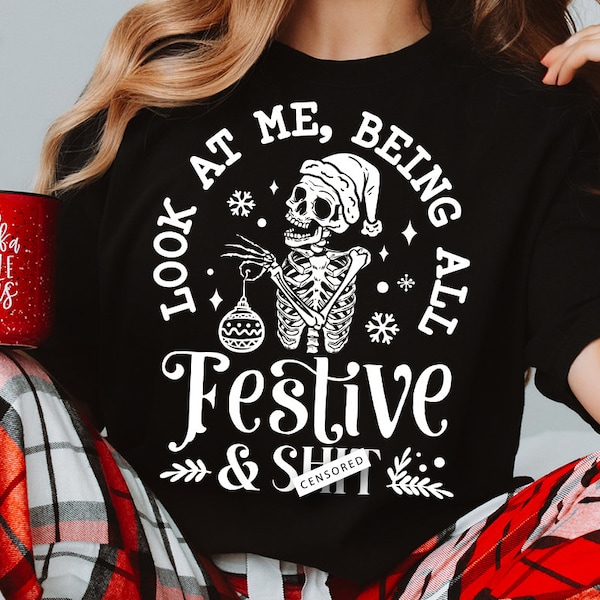 Look at me being all Festive svg, Look at me svg, being all Festive svg, Skeleton Christmas Svg, Skull Santa Claus, Christmas Svg