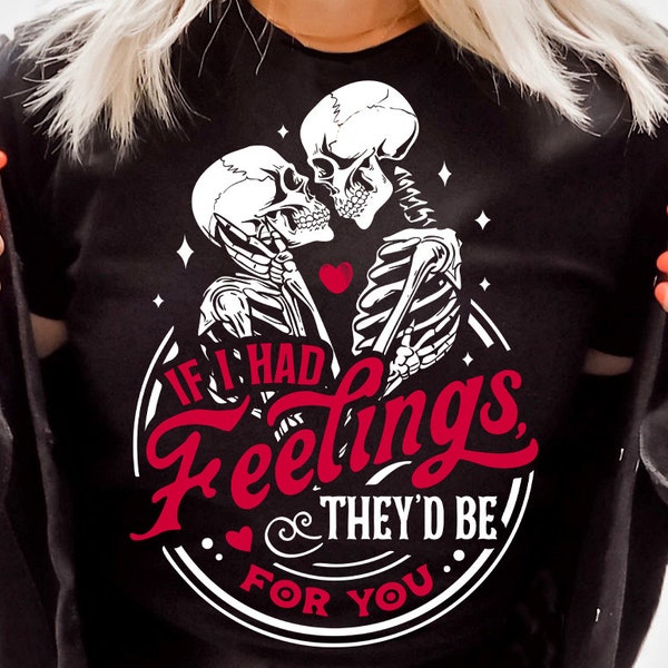 If I Had Feelings They'd Be For You SVG, Skeleton Valentines Day svg, Funny valentine's day SVG, valentine's day skeleton SVG