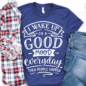 I wake up in a  good mood SVG, Antisocial SVG, Sarcastic SVG, Introvert svg, anti-social Svg