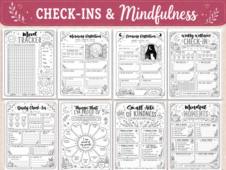 May include: A set of eight black and white printable pages titled Check-Ins & Mindfulness. The sheets include a mood tracker, morning and evening reflections, a weekly wellness check-in, daily check-in, pride list, acts of kindness, and mindful moments.