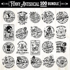 May include: A collection of 20 black and white antisocial-themed designs. Each design features a skeleton, cat, or butterfly with humorous text. The designs are circular or rectangular, with phrases like "I'm not anti-stupid" and "I'd rather be home with my dog."