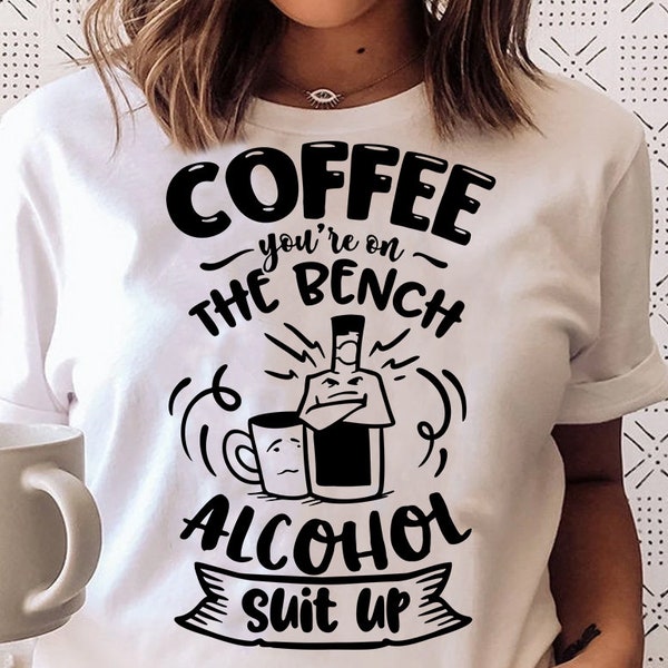 Coffee you're on the bench alcohol suit up SVG, Coffee svg, Coffee lover svg, caffeine SVG, Coffee Shirt Svg, Coffee mug quotes Svg