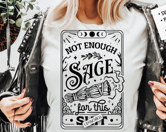 Not Enough Sage in the World for This Shit T-shirt - Etsy