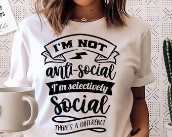 I'm not anti social I'm selectively social SVG, Antisocial SVG, Sarcastic SVG, Introvert svg, anti-social Svg
