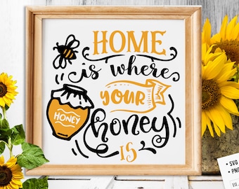 Home is where your honey is svg, Bee svg, Sunflower svg, Honey bee svg, Honey svg, Bee quotes svg,