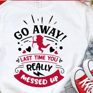 Go away Cupid SVG,  Anti Valentine&#39;s Day SVG, Funny Valentine Shirt Svg, Love Svg