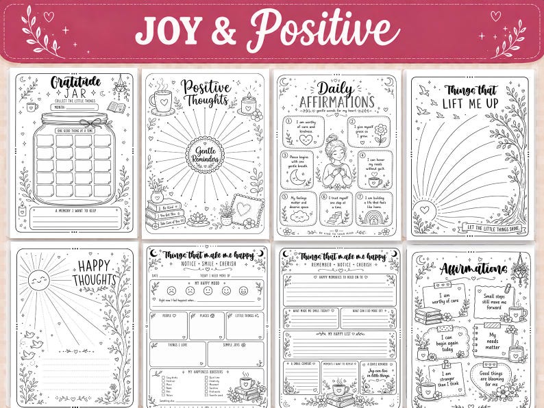 May include: A set of eight black and white printable activity sheets featuring themes of joy and positivity. The pages include Gratitude Jar, Positive Thoughts, Daily Affirmations, Things That Lift Me Up, Happy Thoughts, and Affirmations with floral and celestial line art illustrations.