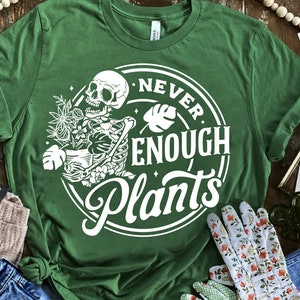 Nunca suficientes plantas SVG, plantas esqueléticas svg, jardín svg, el jardinero svg, el amante de las plantas svg, plantas svg, jardinería divertida svg