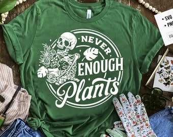 Never enough plants SVG, Skeleton plants svg, Garden svg, The gardener svg, The plant lover svg, plants svg, Funny gardening svg