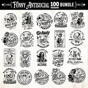 May include: A collection of 100 funny antisocial designs in black and white. The designs feature skulls, skeletons, cats, butterflies, and various phrases like "Go Away," "Introvert," and "My Cat Needs Emotional Support."