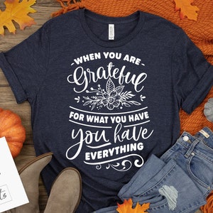 When you are grateful for what you have svg, Give thanks svg, Thanksgiving svg, Autumn svg, Fall svg, autumn svg design, Gratitude svg,