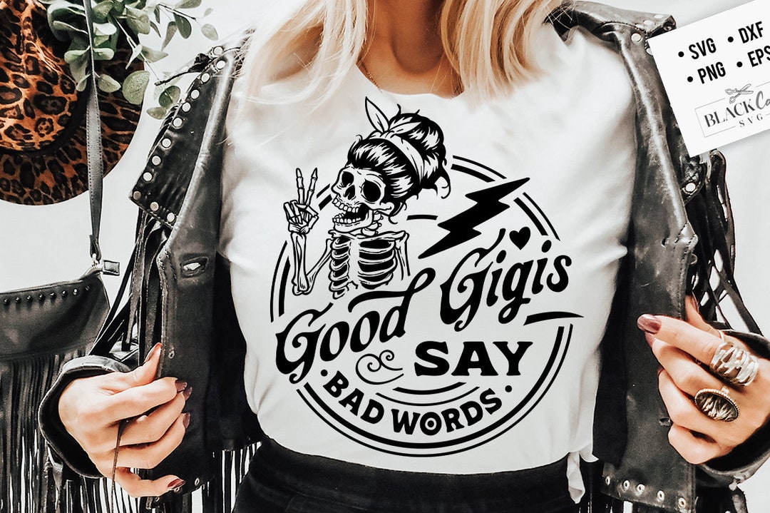 Good Gigis Say Bad Words Svg, Gigi Svg, Good Gigis Svg, Good Gigis Say