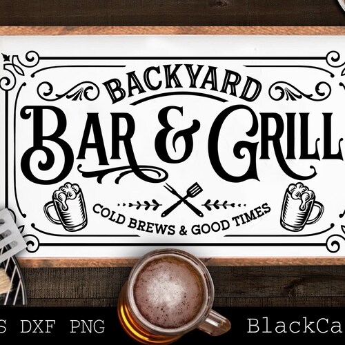 Backyard bar and grill svg, Grilling svg, BBQ Svg, Dad's Bar and Grill svg, Father's day gift svg, Cold brews and good times svg
