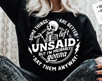 Some things are better left unsaid svg, I'm gonna say them anyway svg, Funny skeleton svg, Sarcastic Funny svg, Snarky Adult humor svg