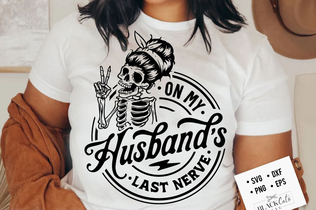 On My Husband's Last Nerve SVG, Last Nerve Svg, on My Husbands Last