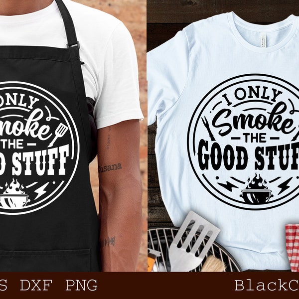 I only smoke the good stuff svg, Barbecue svg, Round BBQ, Grilling svg, Dad's Bar and Grill svg, Father's day gift svg, Funny Apron svg