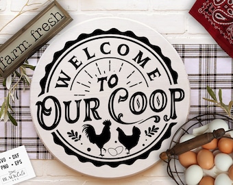 Welcome to our coop svg, Coop sign svg, Our coop svg, Round coop sign svg, Chicken svg,  Farmhouse chicken svg, Sarcastic chicken