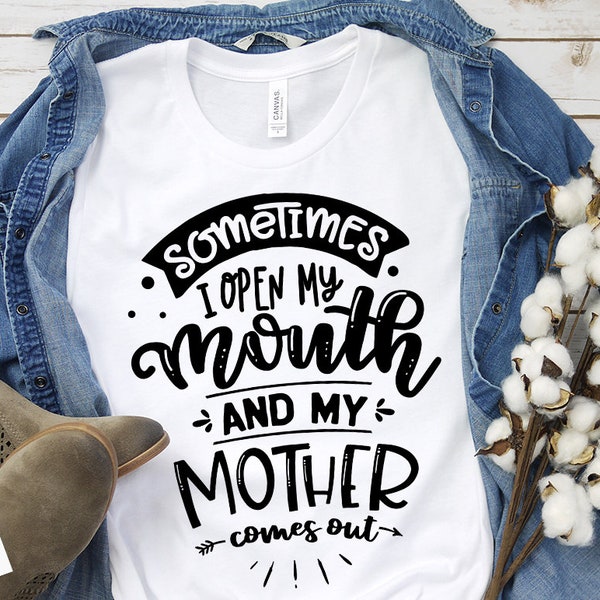 Sometimes I open my mouth SVG, Mom Life Svg, Mom svg, Mothers Day svg, Mama svg, Funny Mom svg, Mother svg