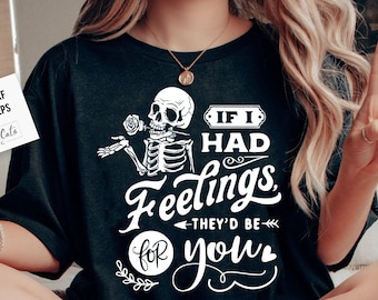 If I Had Feelings They'd Be For You SVG, Skeleton Valentines Day svg, If I had feelings svg, Funny valentine's day SVG