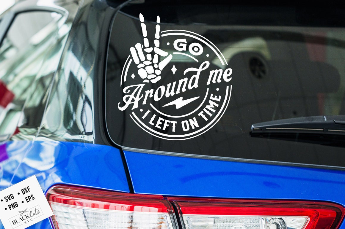 Go around me I left on time svg, Card decal svg, Go around me digital decal svg, PNG, Funny card decal