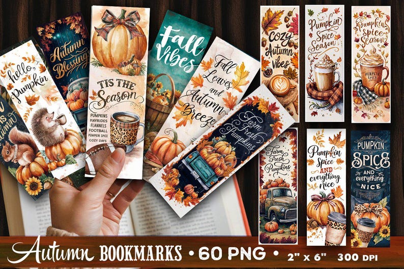 May include: A collection of autumn-themed bookmarks. Designs include pumpkins, fall leaves, coffee, and text like "Pumpkin Spice Season" and "Fall Vibes." Each bookmark is approximately 2 inches by 6 inches.